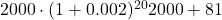 Rendered by QuickLaTeX.com 2000 \cdot (1 + 0.002)^{20} ≒ 2000 + 81