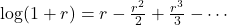 \log(1 + r) = r - \frac{r^2}{2} + \frac{r^3}{3} - \cdots