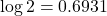 \log 2 = 0.6931