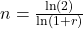 Rendered by QuickLaTeX.com n = \frac{\ln(2)}{\ln(1 + r)}